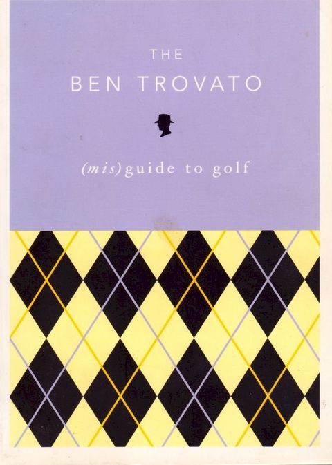 The Ben Trovato (mis)Guide to Golf(Kobo/電子書)