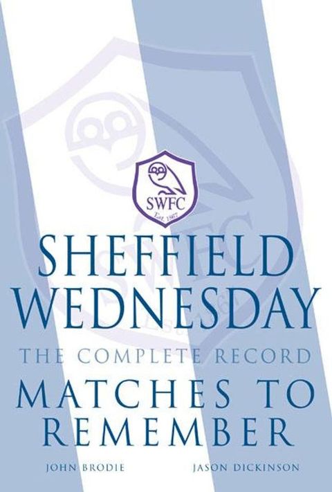 Sheffield Wednesday The Complete Record: Matches to Remember(Kobo/電子書)