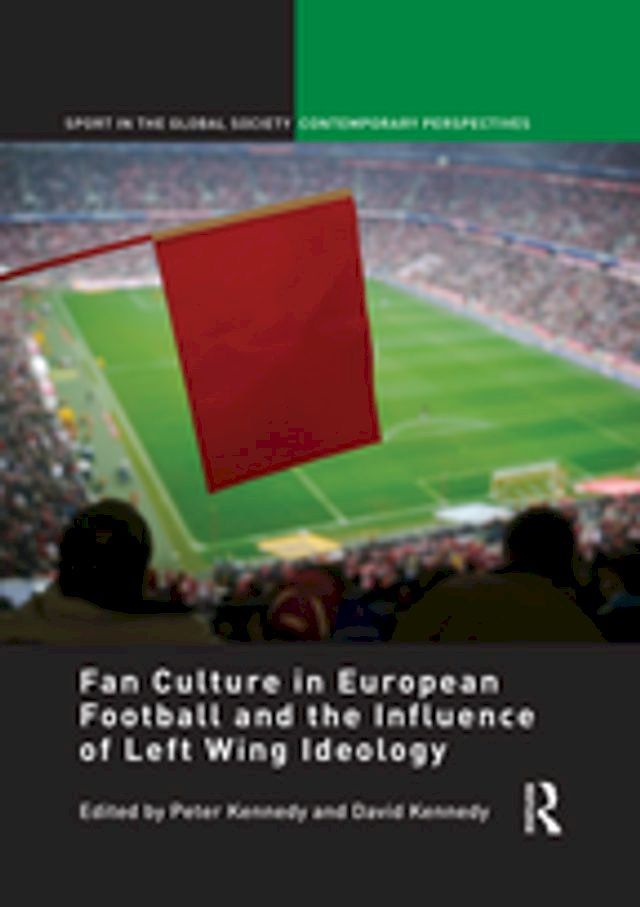  Fan Culture in European Football and the Influence of Left Wing Ideology(Kobo/電子書)