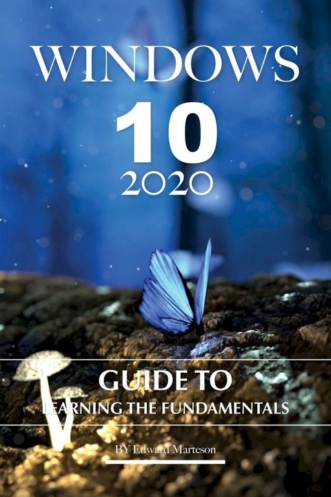 Windows 10 2020: Guide to Learning the Fundamentals(Kobo/電子書)