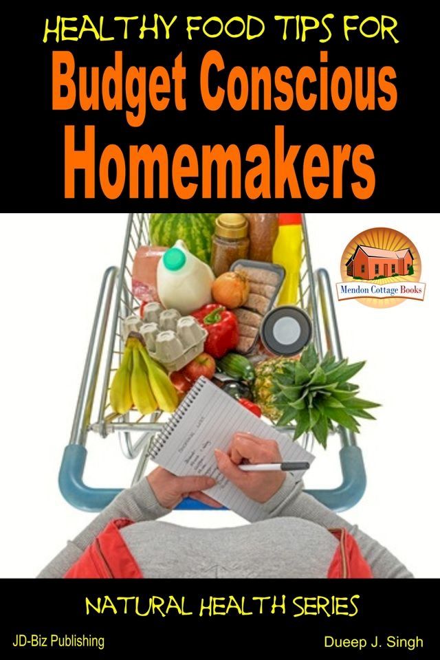  Healthy Food Tips for Budget Conscious Homemakers(Kobo/電子書)