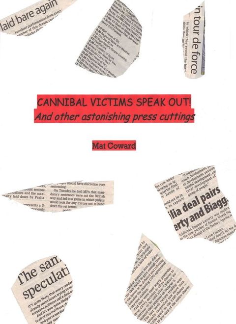 Cannibal Victims Speak Out! And other astonishing press cuttings(Kobo/電子書)