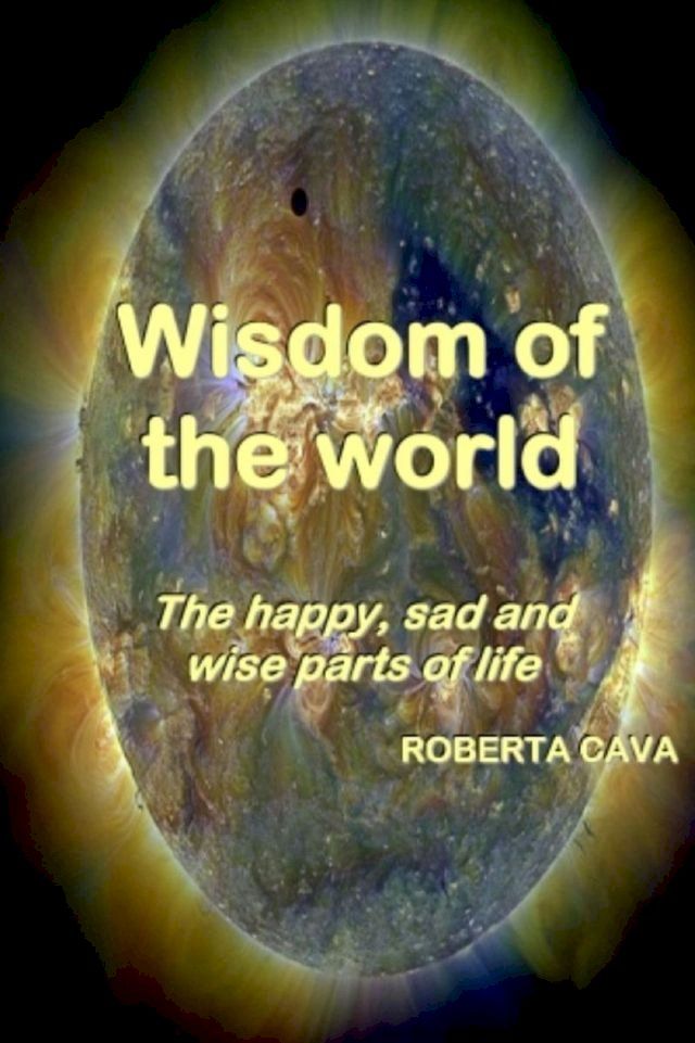  Wisdom Of The World: The Happy, Sad And Wise Parts Of Life(Kobo/電子書)