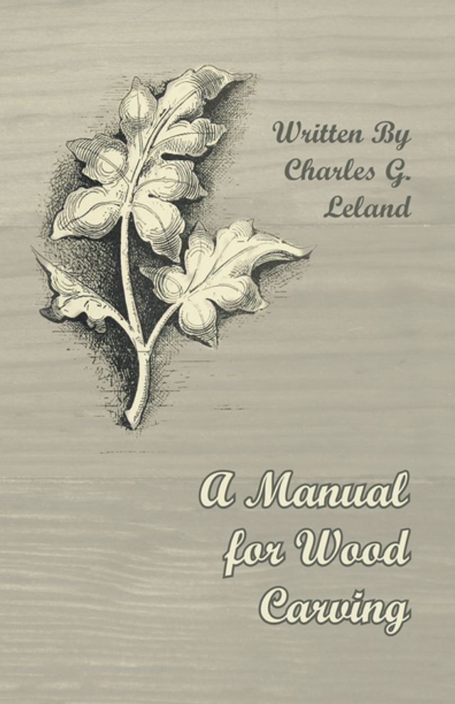  A Manual for Wood Carving(Kobo/電子書)