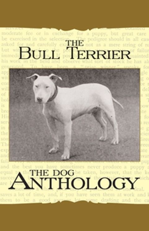 The Bull Terrier - A Dog Anthology (A Vintage Dog Books Breed Classic)(Kobo/電子書)