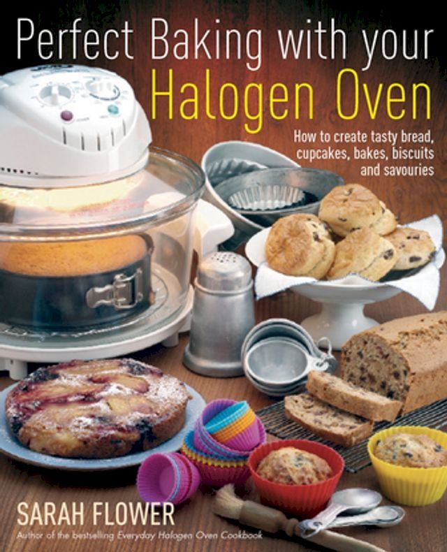  Perfect Baking With Your Halogen Oven(Kobo/電子書)