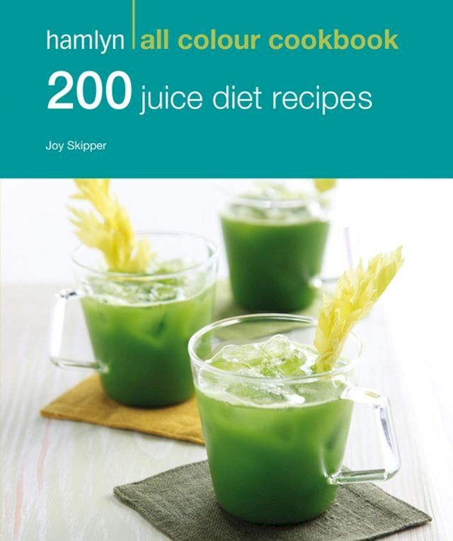  Hamlyn All Colour Cookery: 200 Juice Diet Recipes(Kobo/電子書)