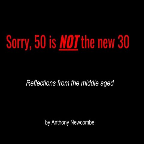 Sorry, 50 Is NOT The New 30(Kobo/電子書)