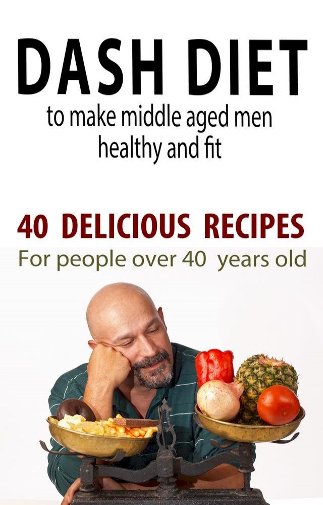  Dash Diet to Make Middle Aged People Healthy and Fit!(Kobo/電子書)