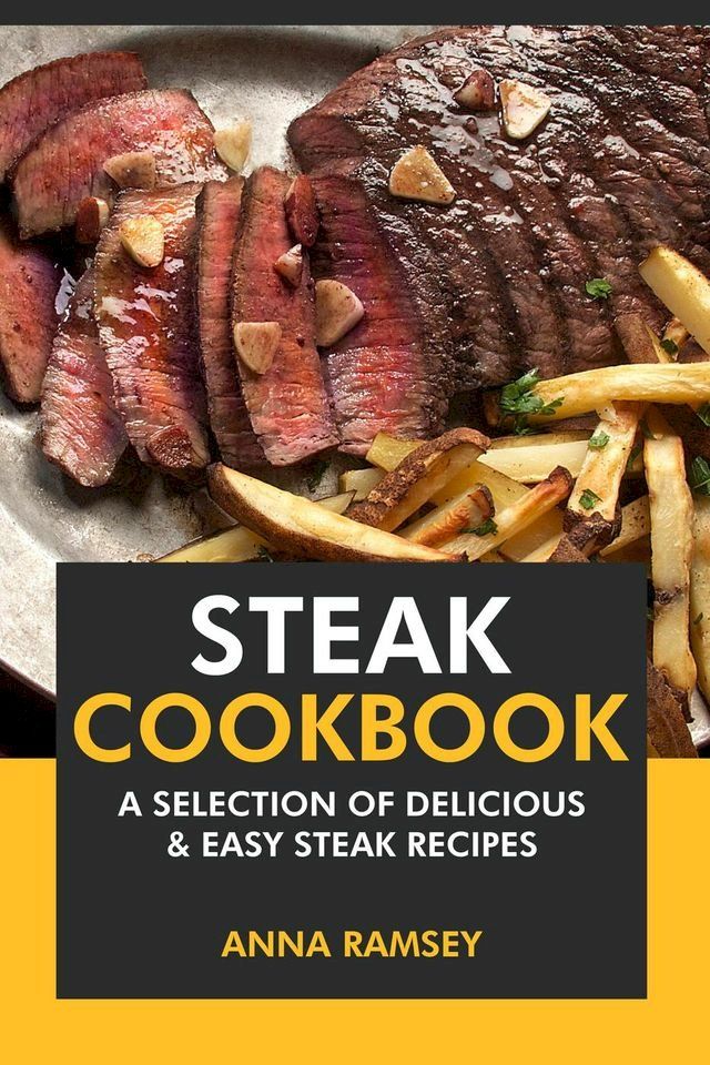  Steak Cookbook: A Selection of Delicious & Easy Steak Recipes(Kobo/電子書)