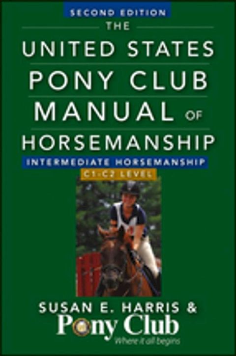 The United States Pony Club Manual Of Horsemanship Intermediate Horsemanship (C Level)(Kobo/電子書)