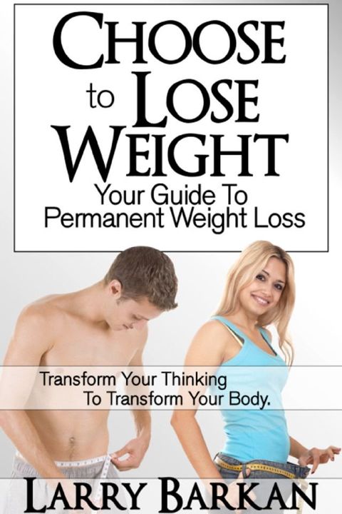 Choose to Lose Weight: Your Guide to Permanent Weight Loss(Kobo/電子書)