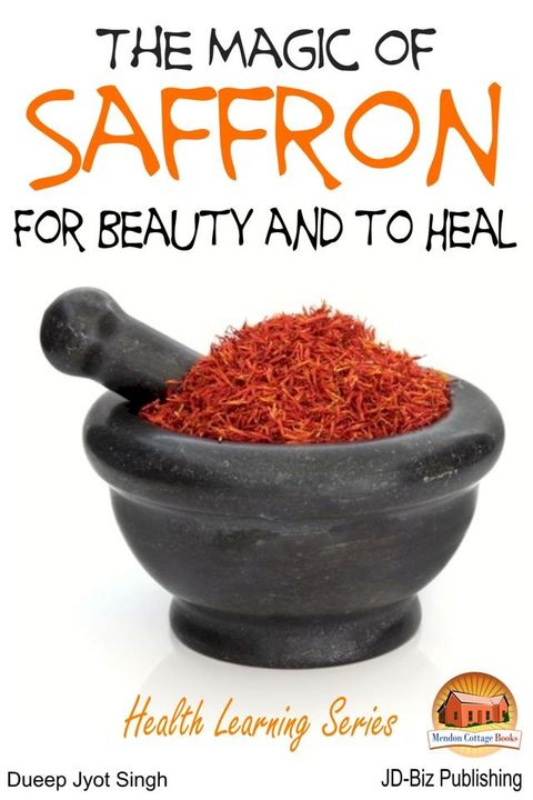 The Magic of Saffron: For Beauty and to Heal(Kobo/電子書)