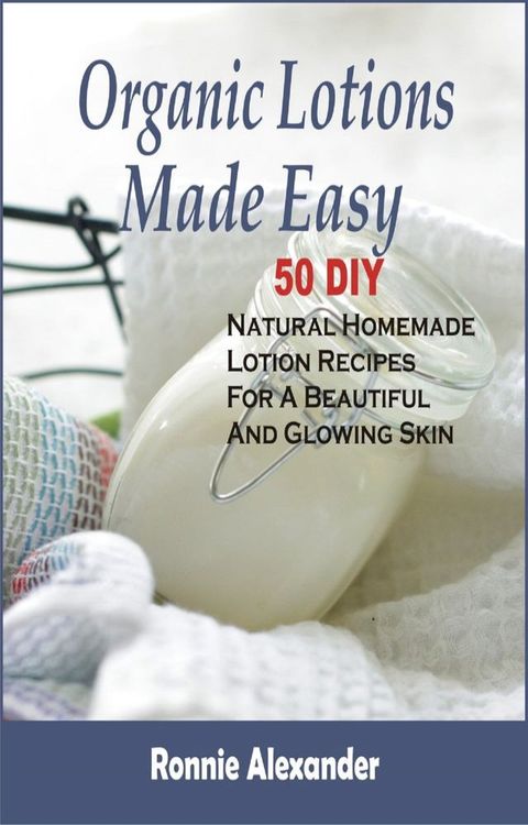 Organic Lotions Made Easy(Kobo/電子書)