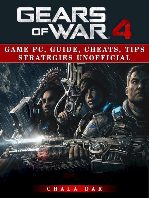 Gears of War 4 Game Pc, Guide, Cheats, Tips Strategies Unofficial(Kobo/電子書)