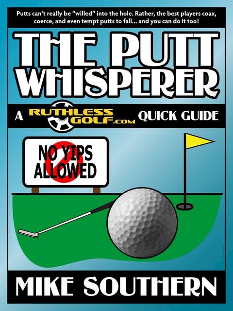 The Putt Whisperer: A RuthlessGolf.com Quick Guide(Kobo/電子書)