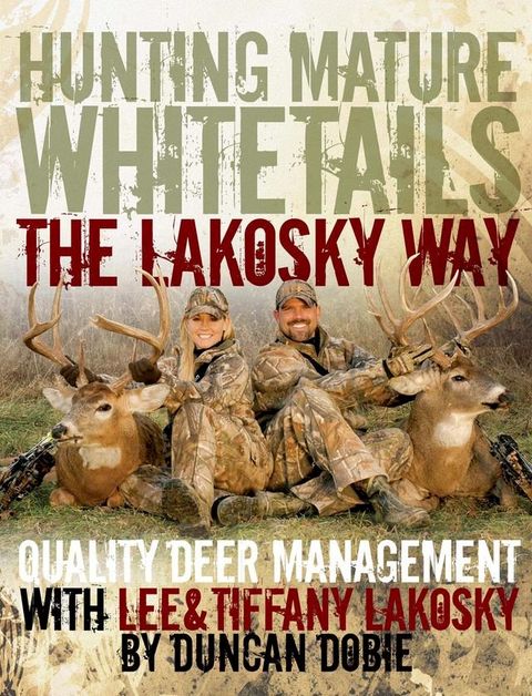 Hunting Mature Whitetails the Lakosky Way(Kobo/電子書)