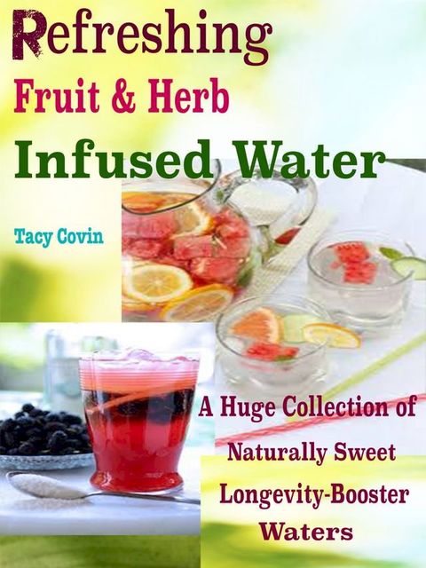 Refreshing Fruit & Herb Infused Water!(Kobo/電子書)