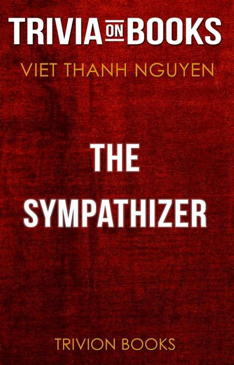 The Sympathizer by Viet Thanh Nguyen (Trivia-On-Books)(Kobo/電子書)