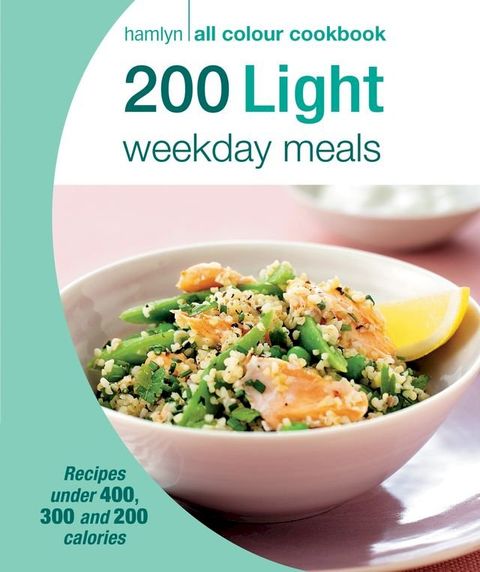 Hamlyn All Colour Cookery: 200 Light Weekday Meals(Kobo/電子書)