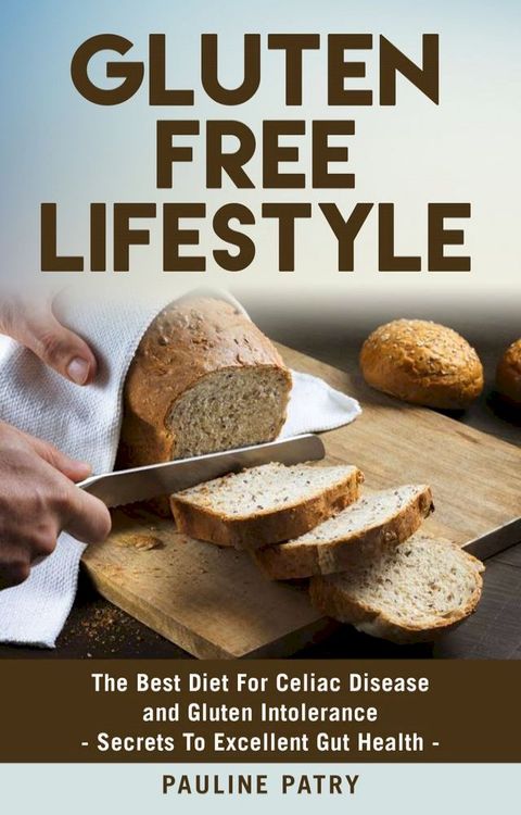 Gluten Free Lifestyle - Best Diet For Gluten Intolerance(Kobo/電子書)