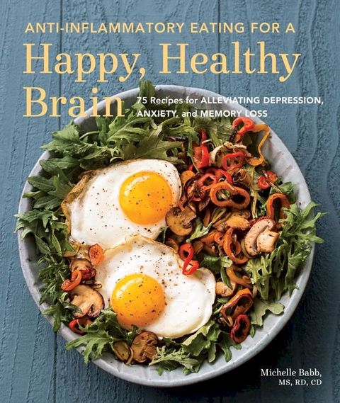 Anti-Inflammatory Eating for a Happy, Healthy Brain(Kobo/電子書)