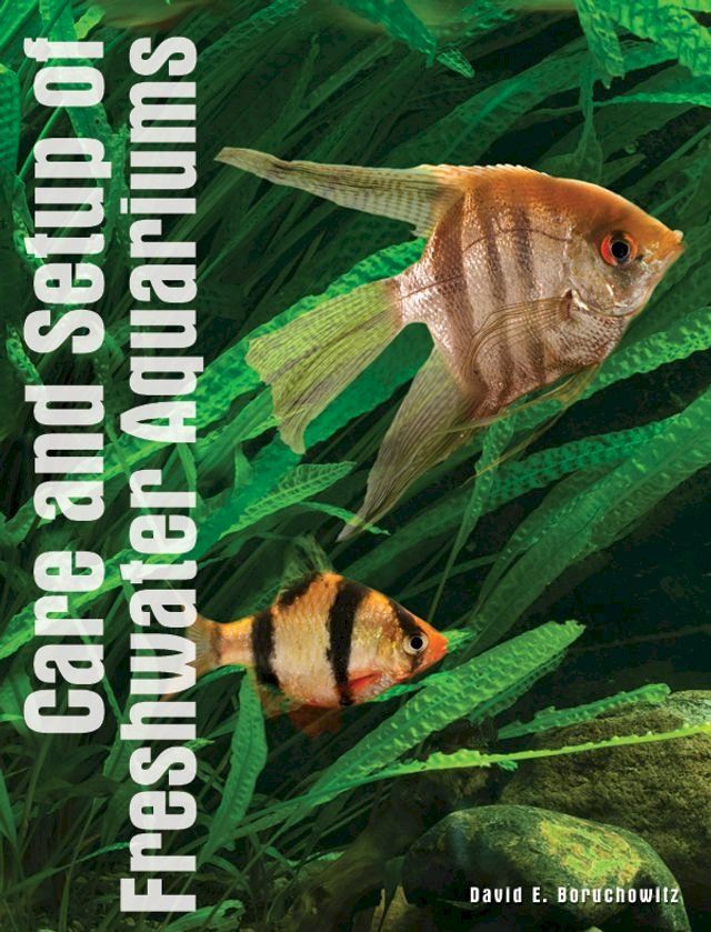  Care and Setup of Freshwater Aquariums(Kobo/電子書)