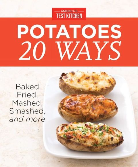 America's Test Kitchen Potatoes 20 Ways(Kobo/電子書)