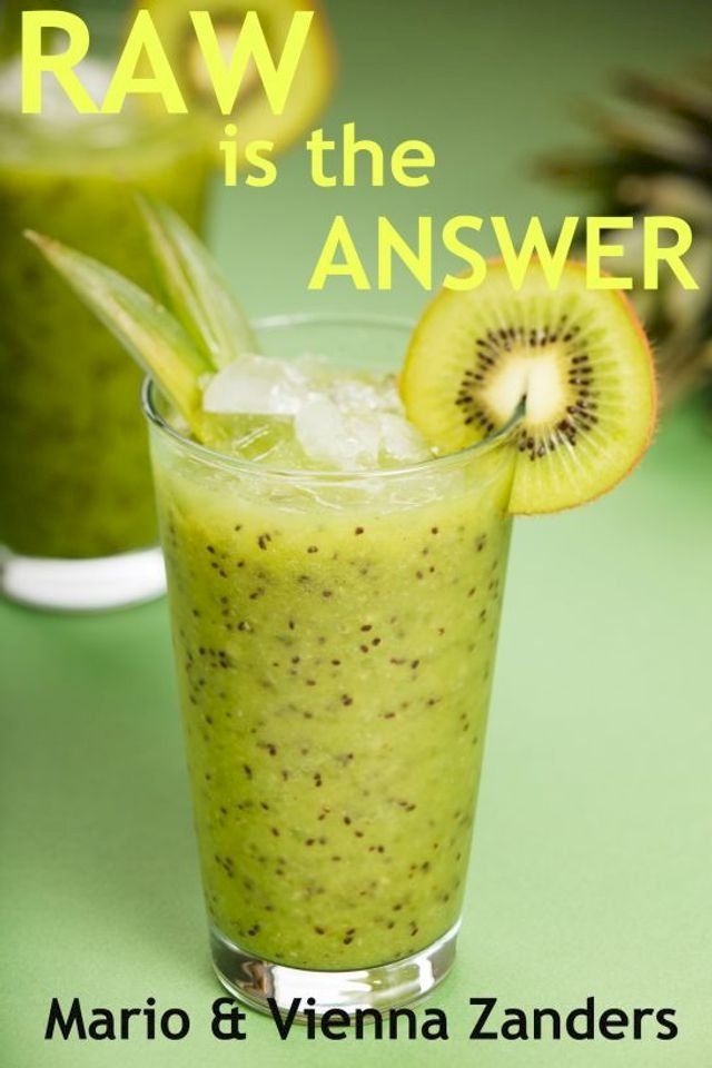  Raw is the Answer: The 30 Day Green Smoothie Diet(Kobo/電子書)