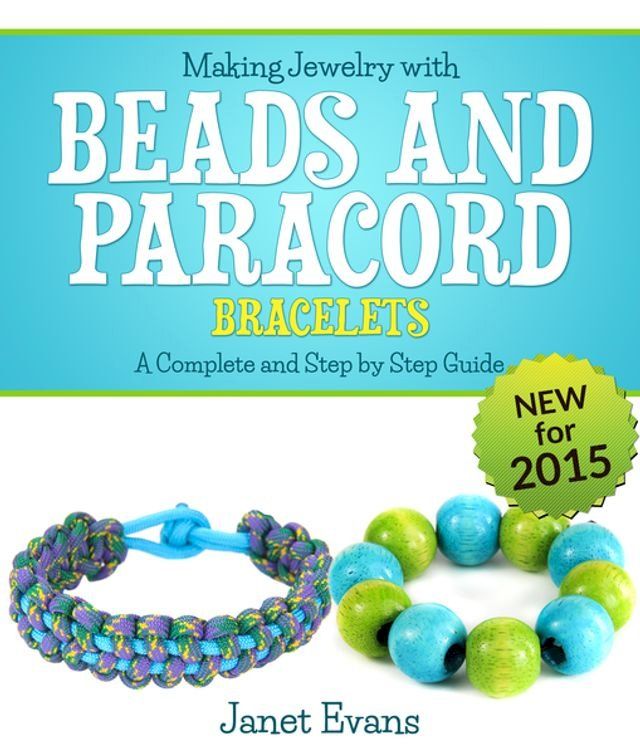  Making Jewelry with Beads and Paracord Bracelets : A Complete and Step by Step Guide(Kobo/電子書)