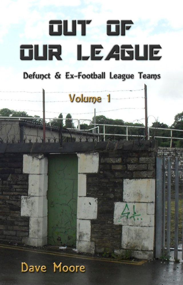  Out of Our League: Defunct and ex-Football League Teams - Volume One(Kobo/電子書)