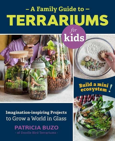 A Family Guide to Terrariums for Kids(Kobo/電子書)