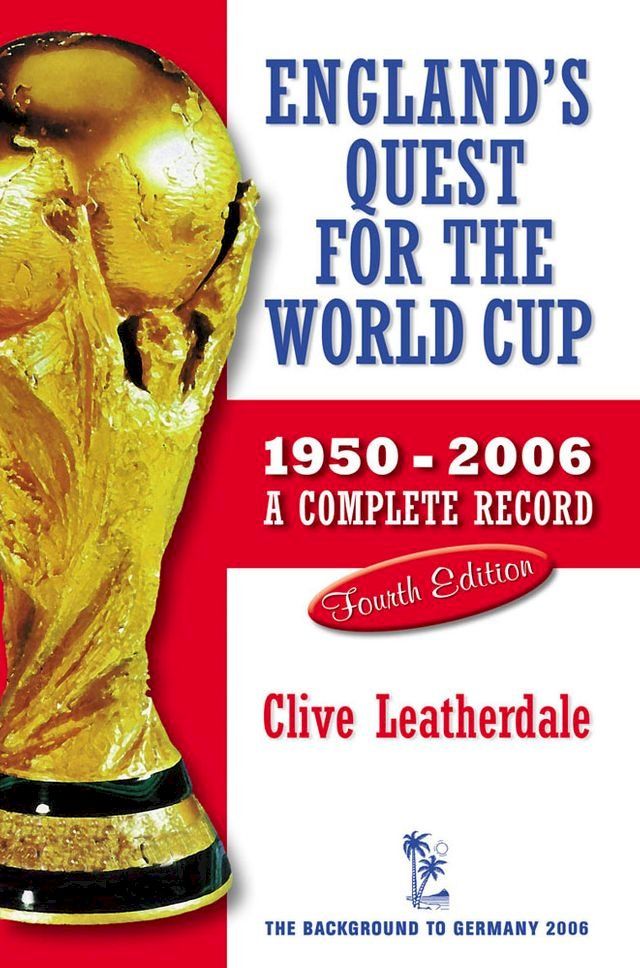  England's Quest for the World Cup 1950-2006 - A Complete Record(Kobo/電子書)