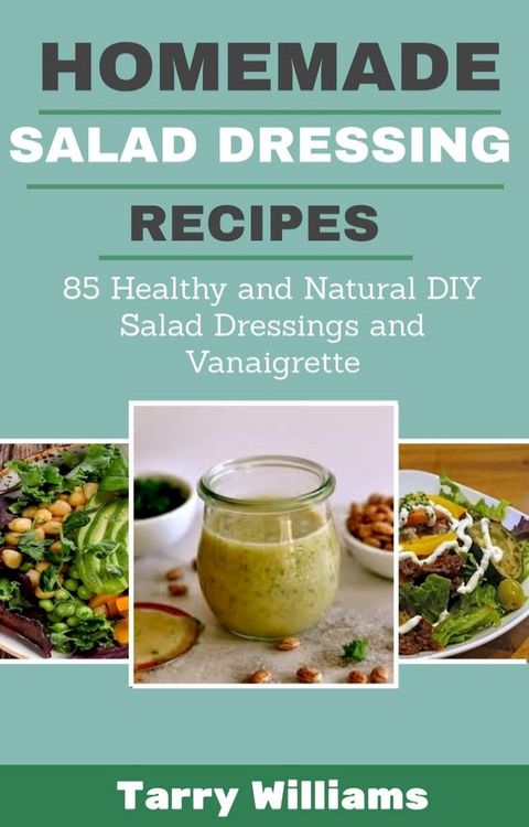 Homemade Salad Dressing Recipes(Kobo/電子書)