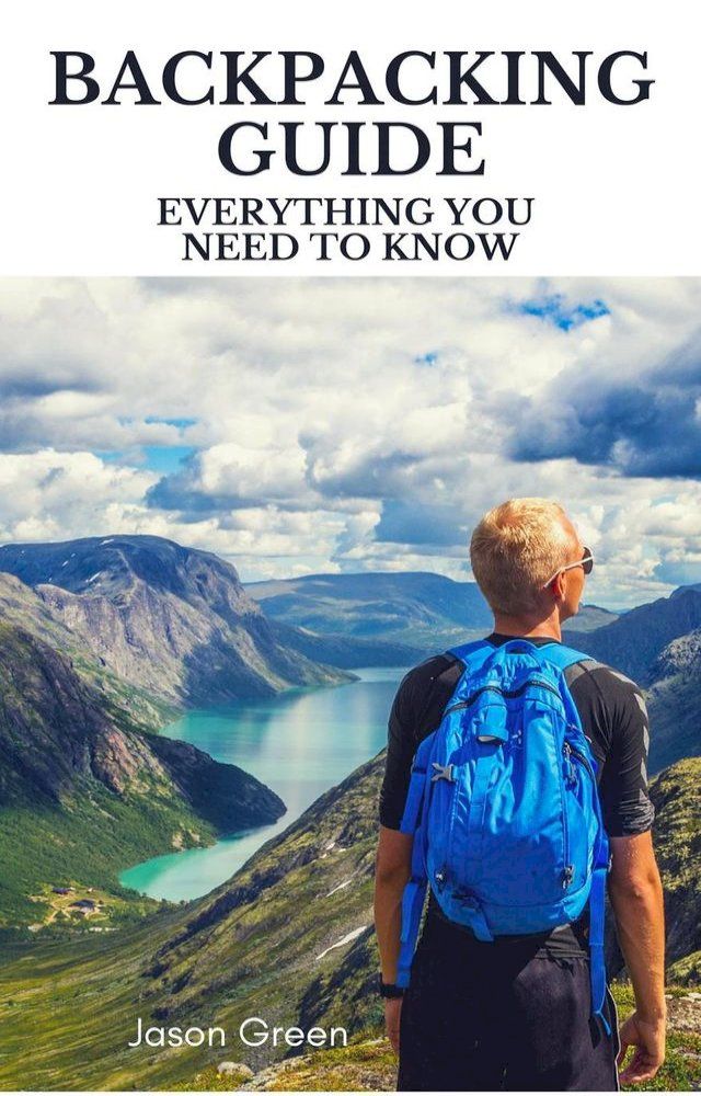  Backpacking Guide - Everything you Need to Know(Kobo/電子書)