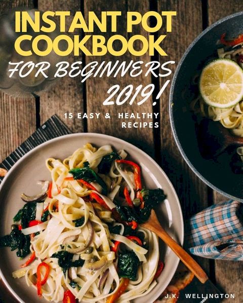 Instant Pot cookbook for beginners 2019(Kobo/電子書)