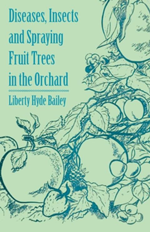 Diseases, Insects and Spraying Fruit Trees in the Orchard(Kobo/電子書)