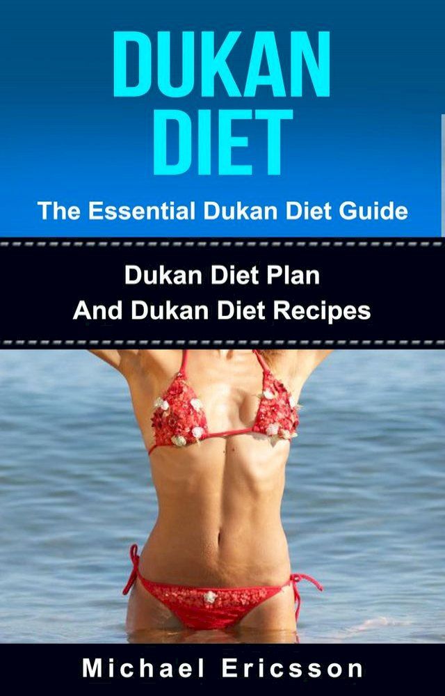  Dukan Diet - The Essential Dukan Diet Guide: Dukan Diet Plan And Dukan Diet Recipes(Kobo/電子書)