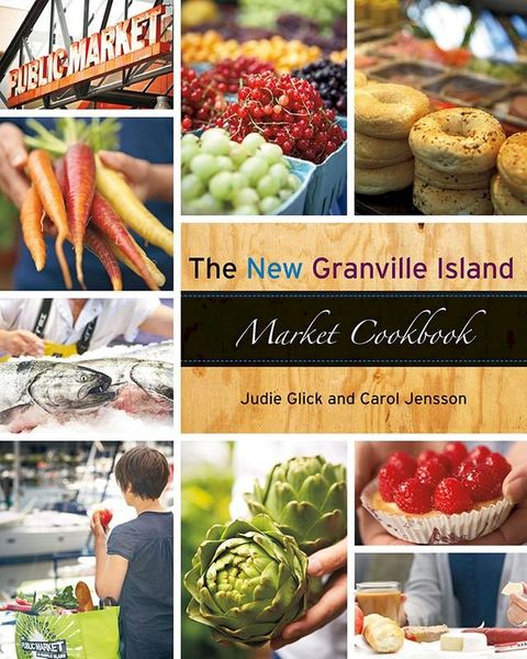 The New Granville Island Market Cookbook(Kobo/電子書)