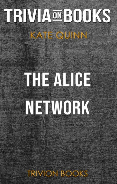 The Alice Network by Kate Quinn (Trivia-On-Books)(Kobo/電子書)