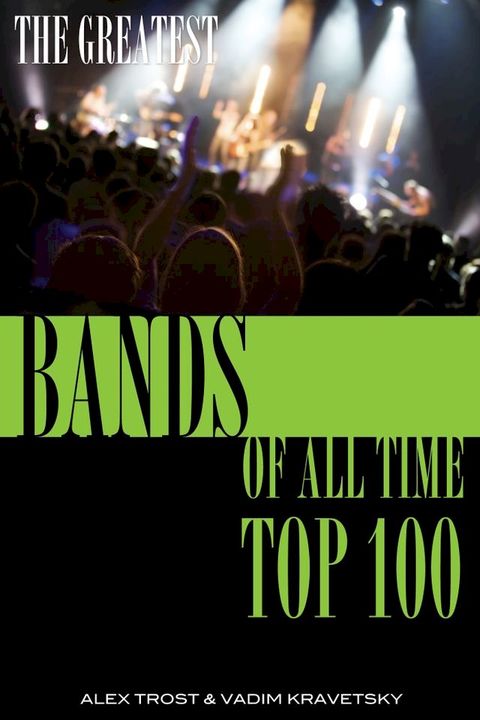 The Greatest Bands of All Time: Top 100(Kobo/電子書)