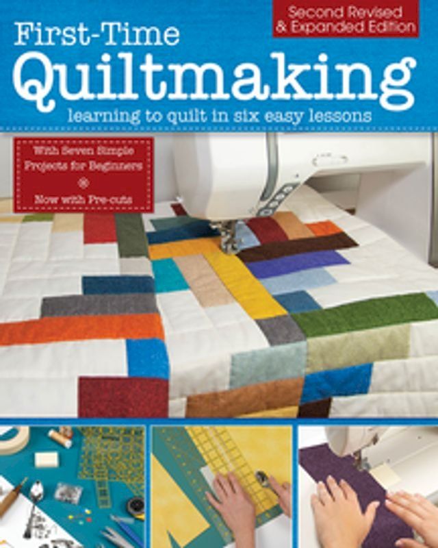  First-Time Quiltmaking, Second Revised & Expanded Edition(Kobo/電子書)