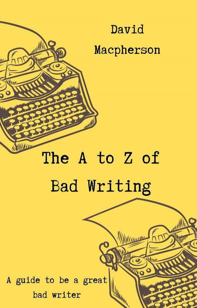  The A to Z of Bad Writing(Kobo/電子書)