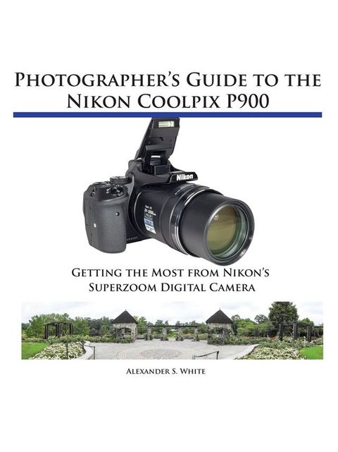 Photographer's Guide to the Nikon Coolpix P900(Kobo/電子書)