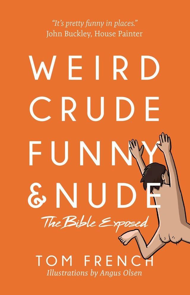  Weird, Crude, Funny, and Nude: The Bible Exposed(Kobo/電子書)