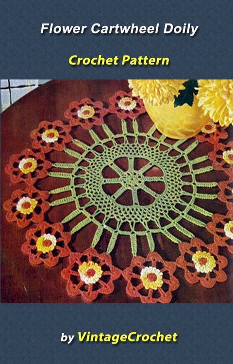 Flower Cartwheel Doily Vintage Crochet Pattern(Kobo/電子書)