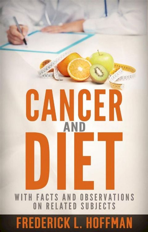 Cancer and Diet - With facts and observations on related subjects(Kobo/電子書)