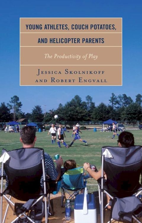 Young Athletes, Couch Potatoes, and Helicopter Parents(Kobo/電子書)