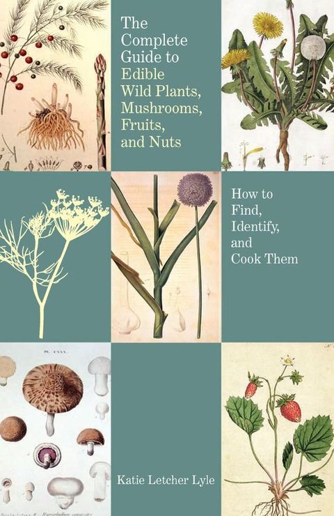 The Complete Guide to Edible Wild Plants, Mushrooms, Fruits, and Nuts, 2nd(Kobo/電子書)