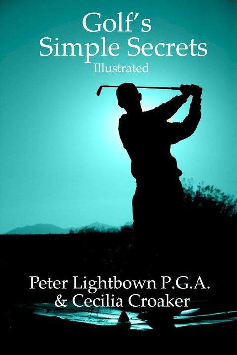 Golf's Simple Secrets: Illustrated(Kobo/電子書)